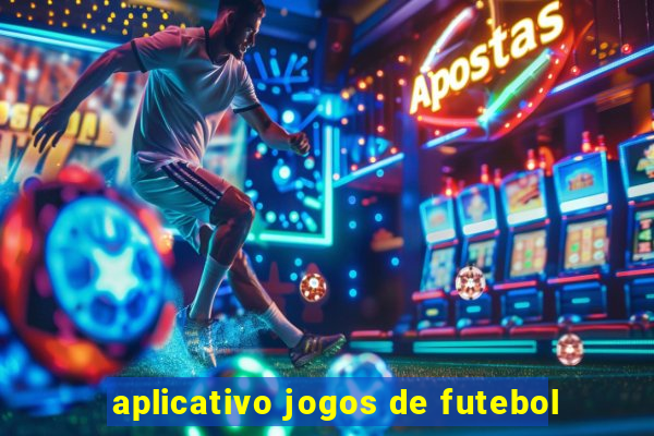 aplicativo jogos de futebol